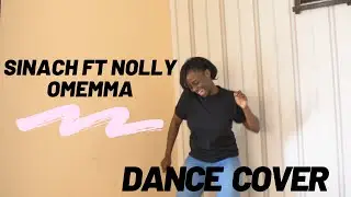 SINACH Ft Nolly - OMEMMA  (DANCE COVER)
