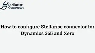 How to configure Stellarise Connector for Dynamics 365 and Xero