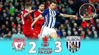 Liverpool 2 × 3 West Bromwich  ◽FA Cup 2017/2018 Extended Highlights & Goals HD