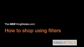 New KingMetals.com - How to Shop Using Filters