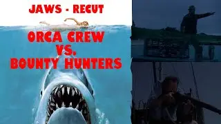 Jaws - Recut | Orca Crew vs. Bounty Hunters