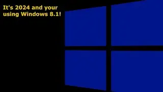 POV: It's 2024 and you're using Windows 8.1!