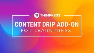 [LearnPress] - How to use Content Drip Add-on for LearnPress