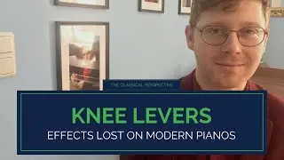 Fortepiano Knee Levers (Pedals): Effects Lost on Modern Pianos