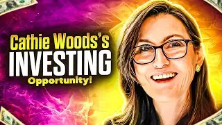 Cathie Wood  Investing Opportunity Of A Lifetime, God Will Not Present You A Better Opportunity