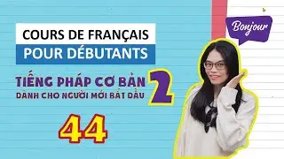 Bài 44 Động từ Faire - Verbe Faire | Tiếng Pháp cơ bản dành cho người mới bắt đầu 2