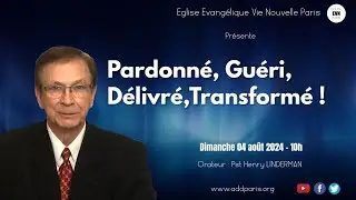 Pardonné, Guéri, Délivré, Transformé ! - Pasteur Henry LINDERMAN