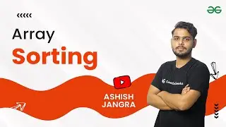 Sorting an Array | Numpy Tutorials for Beginners | Ashish Jangra | GeeksforGeeks Python