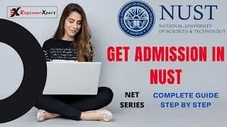 HOW TO GET ADMISSION IN NUST | FULL DETAILS OF NUST ADMISSION | STUDY IN NUST