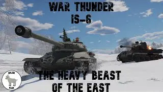 War Thunder - IS-6 -  The Heavy Beast Of The East