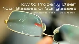 How to Properly Clean Your Glasses, Sunglasses or Camera Filters
