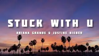 Ariana Grande & Justine Bieber- STUCK WITH U