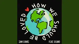 How We Should Be Loved (feat. Deano)
