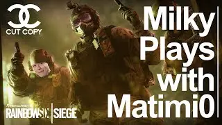 Milky Plays with Matimi0 - Rainbow Six Siege