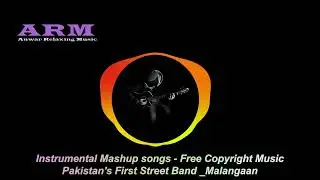 No Copyright Music | Instrumental Mashup Songs | Pakistan's First Street Band "Malangaan The Band"