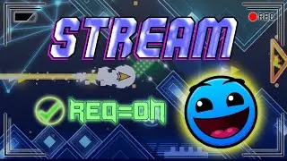 GEOMETRY DASH, РЕКВЕСТЫ! LIVE🔴