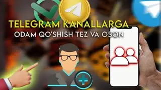 TELEGRAM KANALLARGA ODAM QO'SHISH | TEZ VA OSON USULI | TELEGRAM KANALGA ODAM QO'SHISH 2023