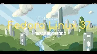 First Look: Fedora Linux 37