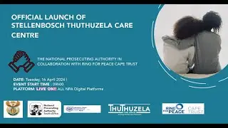 LAUNCH OF STELLENBOSCH THUTHUZELA CARE CENTRE