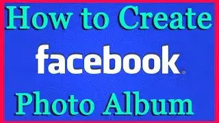 How to Create Photo Album On Facebook