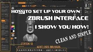 HOW TO SET UP YOUR OWN ZBRUSH INTERFACE