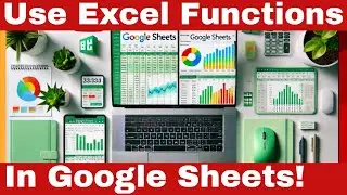 How To Use Google Sheets Like Excel | Replicating Top Ten Excel Functions In Google Sheets