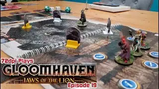 72dpi Plays: Gloomhaven- Jaws of the Lion (Episode 19)