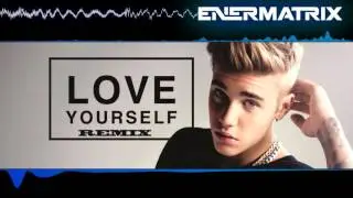 Justin Bieber - Love Yourself (Enermatrix Remix)