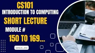CS101 short lecture module 150-169 | 