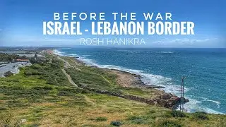 Israel Lebanon Border Before the War | Rosh Hanikra