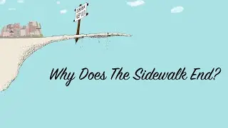 Why Does the Sidewalk End?