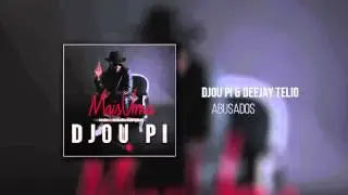 Djou Pi & Deejay Telio - Abusados
