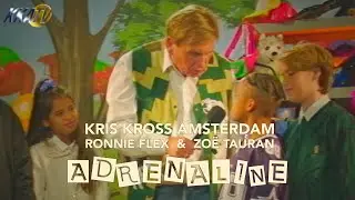 Kris Kross Amsterdam x Ronnie Flex x Zoë Tauran - Adrenaline