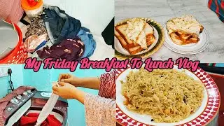 My Friday Breakfast To Lunch Vlog | Clothes Washing Day | Kabuli Chana Pulao | Vlog #04 |