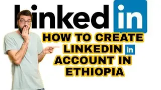 🛑🛑How to create linkedin account in ethiopia