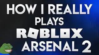 HOW I REALLY PLAYS ROBLOX ARSENAL PART 2 | read desc lol