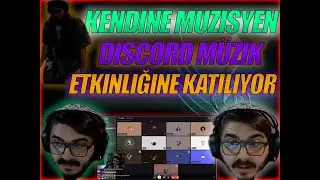 EFSANE SESLER MÜZİSYENLER TOPLANDI KENDİNE MÜZİSYEN DİSCORD MÜZİK ETKİNLİĞİNE BASKIN ATIYOR