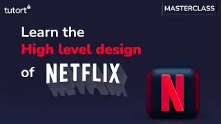 Learn the High level design of Netflix | Free Master Class | Tutort Academy