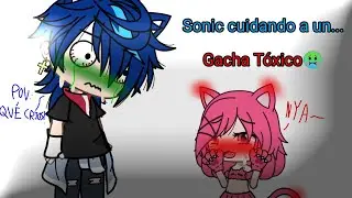 .:Sonic cuidando a una Gacha Tóxica💀:. // Gacha Life (No original) - Volvió el cringe🤢