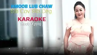 Huab Xyooj Hmoob Lub Chaw SIb Cav Sib Ceg KARAOKE