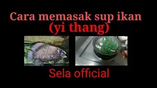 Cara masak sup ikan tkw taiwan (yi thang)