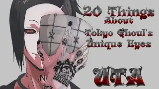 20 things about Tokyo Ghoul Unique Eyes Uta