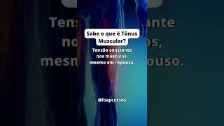 O que é tônus muscular? 