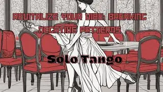 Solo Tango: Revitalize Your Vibe: Breaking Negative Patterns
