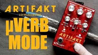 Artifakt Lo-Fi Elements Knob Twisting (Ep #3): µVerb Mode.