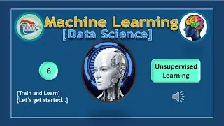 Machine Learning (ML): #6. Unsupervised Learning
