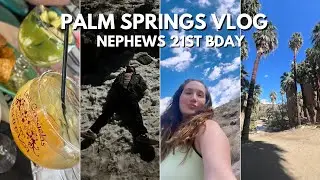 Palm Springs Vlog!! ..Nephews 21st Birthday🎂🌴🍹