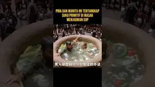 COOKED INTO SOUP BY PRIMITIVE TRIBES 