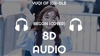 YUQI OF (G)I-DLE - Beggin' (Cover) [8D Audio]