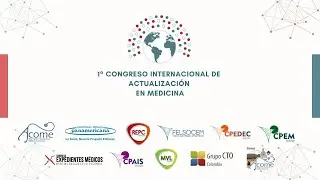 1° Congreso Internacional de Actualización en Medicina  Día 1. Parte 1.